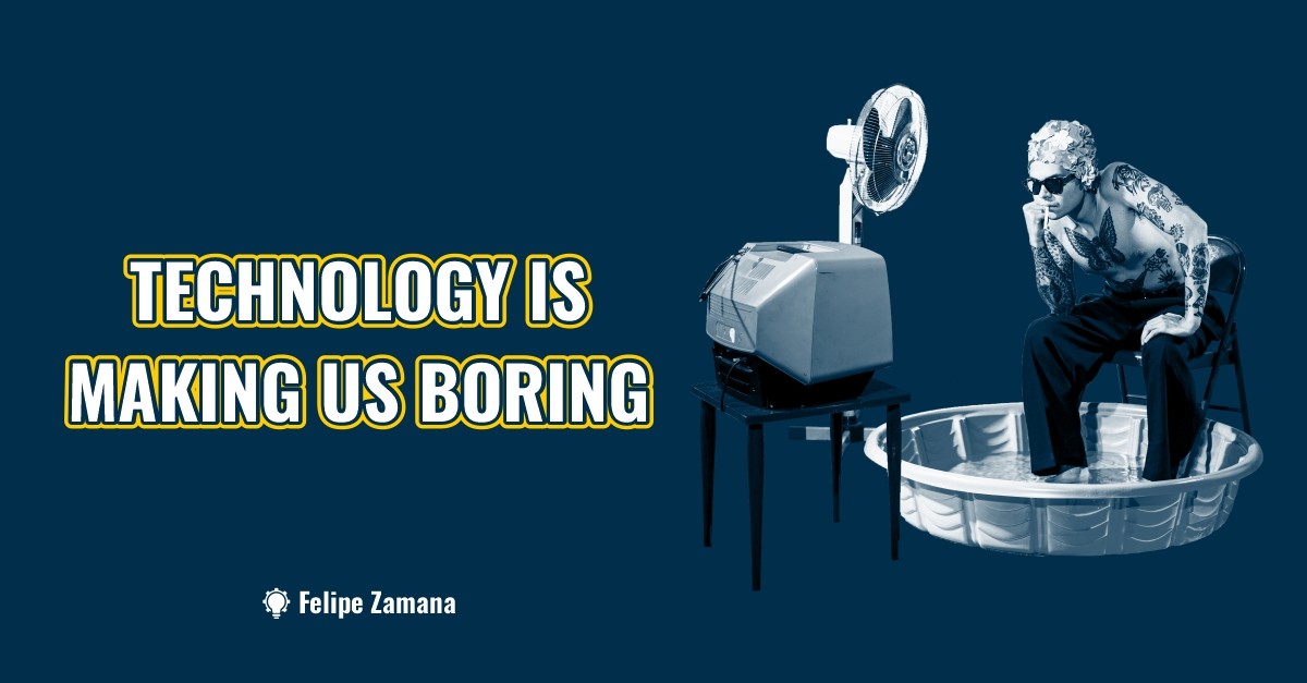 Technology is making us boring